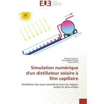 Simulation numérique d'un distillateur solaire à film capillaire: Distillation des eaux saumâtres dans les régions arides et semi-arides (Omn.Univ.Europ.)