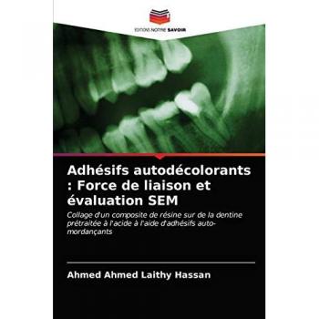 Adhésifs autodécolorants : Force de liaison et évaluation SEM: Collage d'un composite de résine sur de la dentine prétraitée à l'acide à l'aide d'adhésifs auto-mordançants
