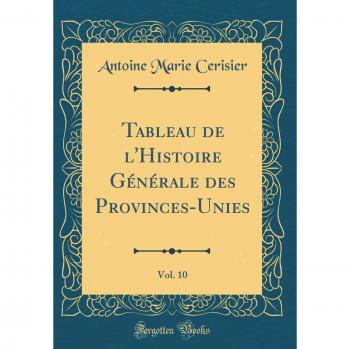 Tableau de l'Histoire Générale des Provinces-Unies, Vol. 10