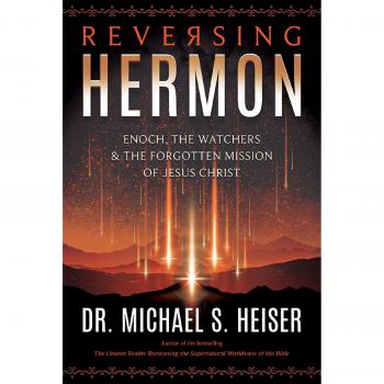 Heiser, M: Reversing Hermon: Enoch, the Watchers, and the Forgotten Mission of Jesus Christ