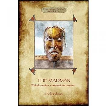 The Madman: His Parables and Poems