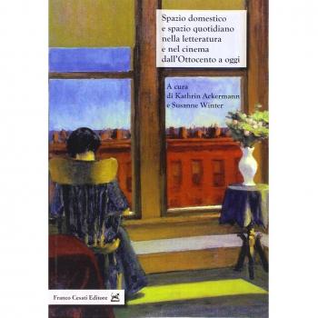 Spazio domestico e spazio quaotidiano nella letteratura e nel cinema dall'Ottocento a oggi