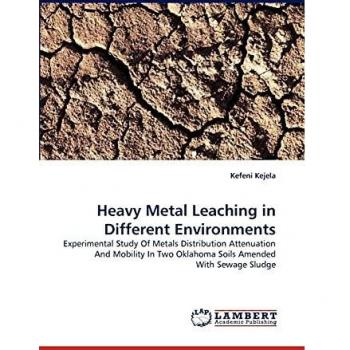 Heavy Metal Leaching in Different Environments: Experimental Study Of Metals Distribution Attenuation And Mobility In Two Oklahoma Soils Amended With Sewage Sludge