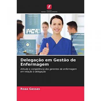 Delegação em Gestão de Enfermagem: Atitude e competência dos gerentes de enfermagem em relação à delegação