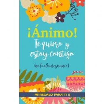 ¡Ánimo! Te quiero y estoy contigo: Un precioso y original regalo para animar a un ser querido pasando una mala racha. Libro inspirador (Tapa blanda).