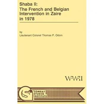 Shaba II: The French and Belgian Intervention in Zaire in 1978
