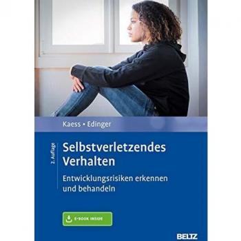Selbstverletzendes Verhalten: Entwicklungsrisiken erkennen und behandeln. Mit E-Book inside