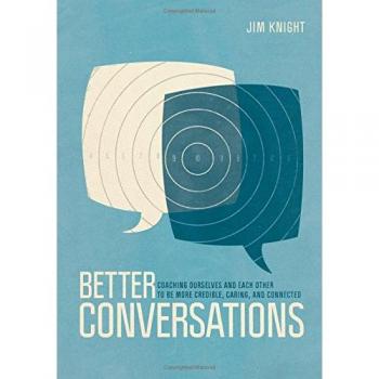 Better Conversations : Coaching Ourselves and Each Other to Be More Credible, Caring, and Connected
