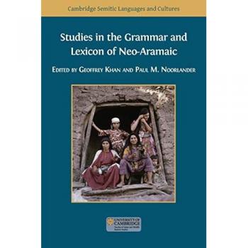 Studies in the Grammar and Lexicon of Neo-Aramaic (Semitic Languages and Cultures, Band 5)