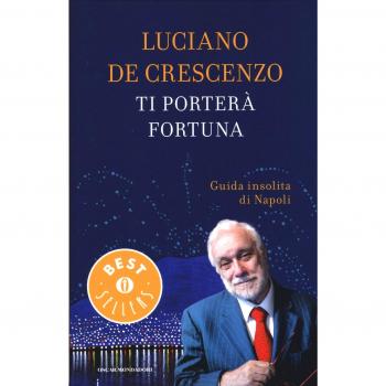 Ti porterà fortuna. Guida insolita di Napoli