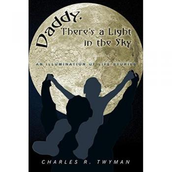 Daddy, There's a Light in the Sky: An Illumination of Life Stories