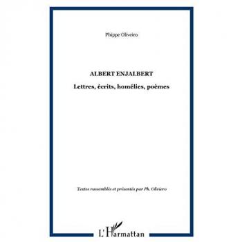 Albert Enjalbert Lettres, Ecrits Homelies Poèmes: Lettres, écrits, homélies, poèmes