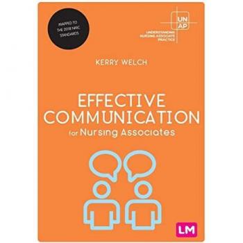 Effective Communication for Nursing Associates (Understanding Nursing Associate Practice)
