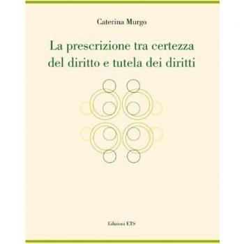 La prescrizione tra certezza del diritto e tutela dei diritti