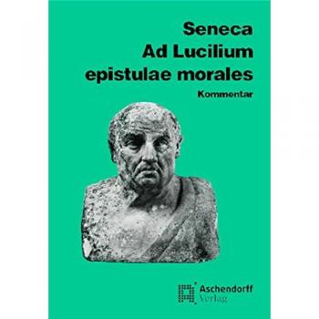 Ad Lucilium epistulae morales. Kommentar