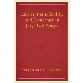 Liberty Individuality and Democracy in Jorge Luis Borges