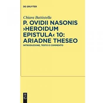 P. Ovidii Nasonis >Heroidum Epistula< 10: Ariadne Theseo: Introduzione, testo e commento (Texte und Kommentare, 35, Band 35)
