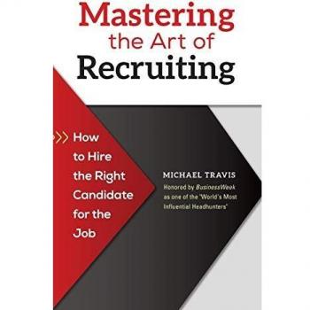 Mastering the Art of Recruiting: How to Hire the Right Candidate for the Job