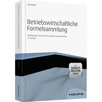 Jörg Wöltje Betriebswirtschaftliche Formelsammlung Mit Arbeitshilfen Online: Rechenwege, Formeln, Kennzahlen Kompakt Erklärt