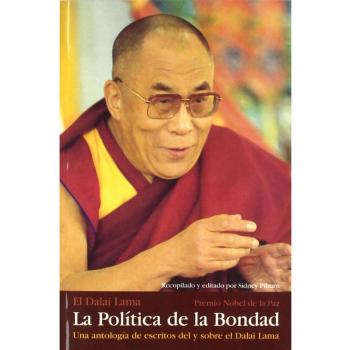 La politica de la bondad: una antología de escritos del y sobre el dalai lama (Tapa blanda).