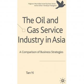 The Oil and Gas Service Industry in Asia, The Palgrave Macmillan Asian Business Series