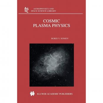 Somov, B. V.: Cosmic Plasma Physics
