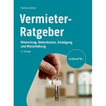 Vermieter-Ratgeber: Mietvertrag, Nebenkosten, Kündigung und Mieterhöhung (Haufe Fachbuch)