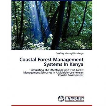 Coastal Forest Management Systems In Kenya: Simulating The Effectiveness Of Two Forest Management Scenarios In A Multiple-Use Kenyan Coastal Environment