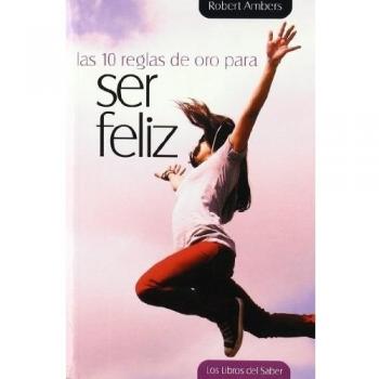 Las diez reglas de oro para ser feliz