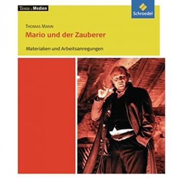 Texte.Medien: Thomas Mann: Mario und der Zauberer: Materialien und Arbeitsanregungen