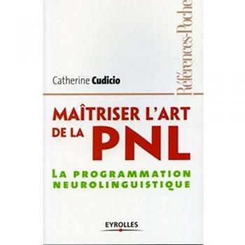 Maîtriser l'art de la PNL : La programmation neurolinguistique