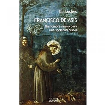 Francisco de asís: Un hombre nuevo para una sociedad nueva (Tapa blanda).
