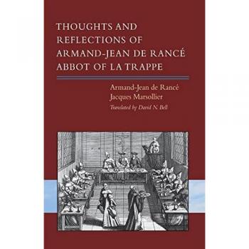 Thoughts and Reflections of Armand-Jean de Rancé, Abbot of La Trappe