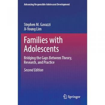 Families with Adolescents: Bridging the Gaps Between Theory, Research, and Practice (Advancing Responsible Adolescent Development)