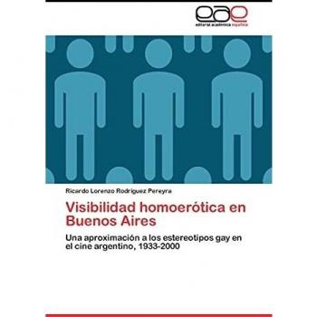 Rodríguez Pereyra, Ricardo Lorenzo: Visibilidad homoerótica en Buenos Aires