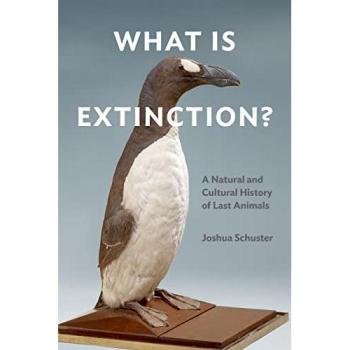 What Is Extinction? : A Natural and Cultural History of Last Animals