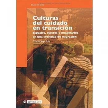 Culturas Del Cuidado En Transición: Espacios, Sujetos E Imaginarios En Una Sociedad De Migración