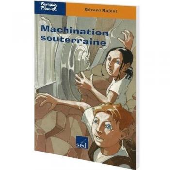 Gérard Rajeot Machinations Souterraines