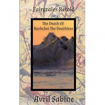 Fairytales Retold The Death Of Koshchei The Deathless