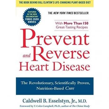 Prevent And Reverse Heart Disease: The Revolutionary, Scientifically Proven, Nut