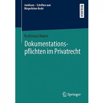Dokumentationspflichten im Privatrecht (Juridicum – Schriften zum Bürgerlichen Recht)