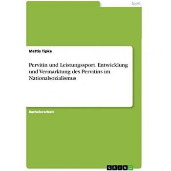 Pervitin und Leistungssport. Entwicklung und Vermarktung des Pervitins im Nationalsozialismus
