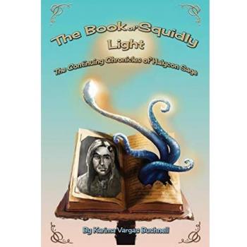The Book of Squidly Light: The Continuing Chronicles of Halycon Sage Book 2