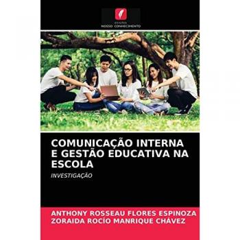 COMUNICAÇÃO INTERNA E GESTÃO EDUCATIVA NA ESCOLA: INVESTIGAÇÃO