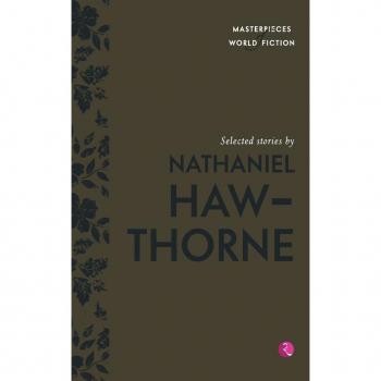 Selected Stories By Nathaniel Hawthorne (Masterpieces Of World Fiction)