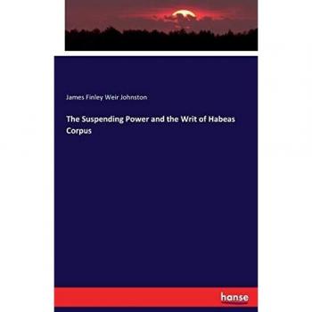 The Suspending Power and the Writ of Habeas Corpus