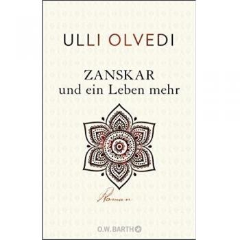 Ulli Olvedi Zanskar Und Ein Leben Mehr: Roman