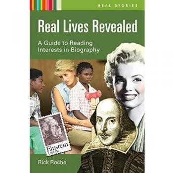 Real Lives Revealed: A Guide to Reading Interests in Biography