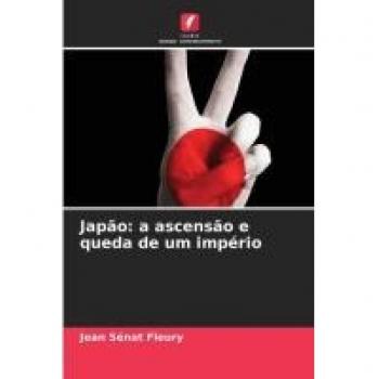 Japao : a ascensao e queda de um imperio