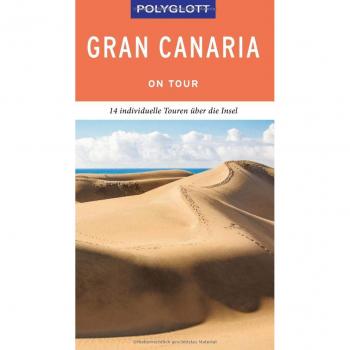 Susanne Lipps Polyglott On Tour Reiseführer Gran Canaria: Individuelle Touren Über Die Inseln
